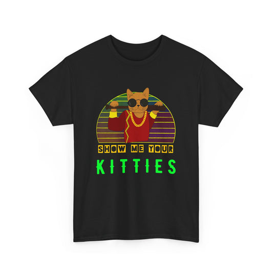 "Show Me Your Kitties" - Funny Cat Graphic Tee - Unisex Heavy Cotton Shirt